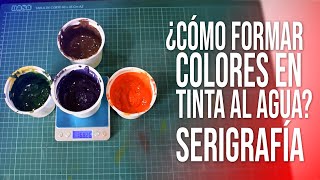 CÓMO FORMAR COLORES CON TINTA AL AGUA SERIGRAFÍA [upl. by Kenwood249]