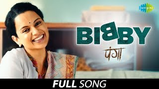 Bibby Full Song  Panga  Kangana R  Jassie G  Shankar Ehsaan Loy  Javed Akhtar  Annu K Sherry [upl. by Nezam292]