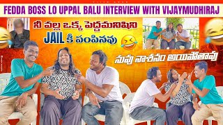 Uppal Balu fun with Vijay mudiraj  Next Level Fun In Fedda Boss  Ep 3  VijjuGoud and chandu [upl. by Johny459]