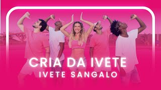 CRIA DA IVETE  IVETE SANGALO  Coreografia  Lore Improta [upl. by Orella]