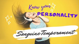 Know Your Personality The Sanguine Temperament [upl. by Einaeg]