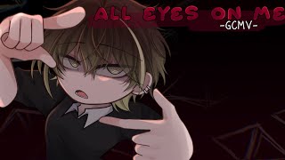 ｢ GCMV 」• All Eyes On Me  OC Story • By  Yu [upl. by Schuh]