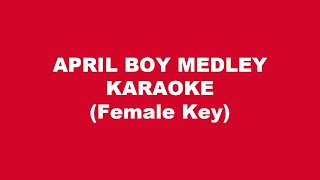 April Boy Medley Karaoke Female Key [upl. by Clercq]