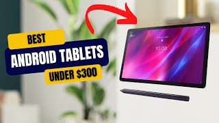 Best Android Tablets Under 300 in 2023 [upl. by Maryjane]