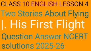 Class 10 English Lesson 4 His First Flight Two Stories Of Flight  Questions Answer Ncert solution [upl. by Ecinaj]