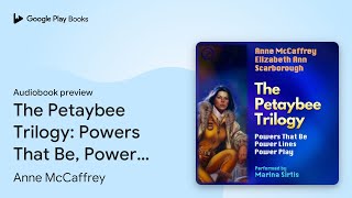 The Petaybee Trilogy Powers That Be Power… by Anne McCaffrey · Audiobook preview [upl. by Vipul]