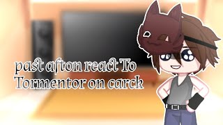 Past Afton React To Tormentors On Crack Gacha Club •Afton Family• [upl. by Lock]