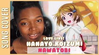 Love Live  Hanayo Koizumi  Nawatobi  Song Cover [upl. by Eimilb]