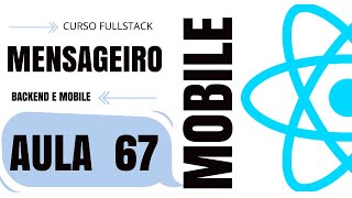 CURSO FULLSTACK MENSAGEIRO  CONFIGURANDO RECURSOS  REACT NATIVE  AULA 67  PARTE I [upl. by Aneet330]