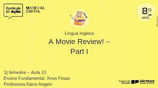 Aula 10  A Movie Review Part I  Material Digital 2024  Anos Finais  8º ANO  1º BIMESTRE [upl. by Kathe]