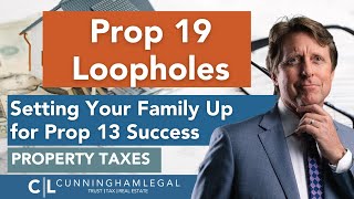 Prop 19 Loopholes Setting Your Family Up for Prop 13 Success [upl. by Anerec]