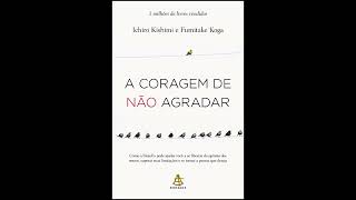 A Coragem de Não Agradar  AudioBook Completo [upl. by Niamart748]