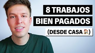 8 Trabajos Bien Pagados Que Puedes Hacer Desde Casa [upl. by Atikihc]