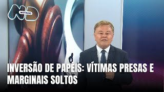 Inversão de papéis vítimas presas e marginais soltos [upl. by Tavie]