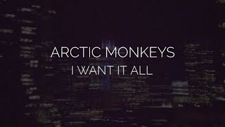 I want it all  arctic monkeys lyrics [upl. by Nerissa]