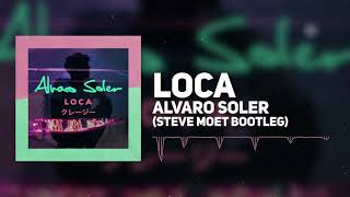 Alvaro Soler  Loca Steve Moet Bootleg [upl. by Wagstaff379]