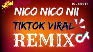 NICO NICO NII quot TIKTOK VIRAL  DJ JERIC TV [upl. by Eniamej178]