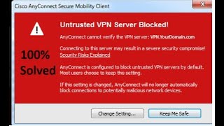 Untrusted server blocked cisco AnyConnect [upl. by Alan]