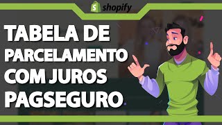 Tabela de parcelamento com Juros do Pagseguro no Shopify Rápido e Fácil 2023 [upl. by Tyne]