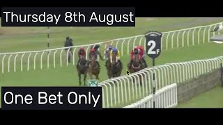 One Bet Only Thursday 8th August [upl. by Holcman517]