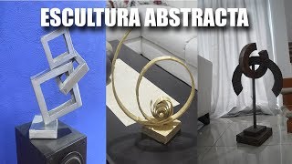 ESCULTURAS ABSTRACTAS DIY HOW TO MAKE ABSTRACT SCULPTURES [upl. by Nnylireg]