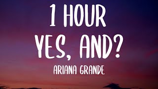 Ariana Grande  yes and 1 HOURLyrics [upl. by Laurie]