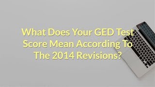 What Does Your GED Test Score Mean According To The 2014 Revisions GED Test 2019 Update [upl. by Plank533]