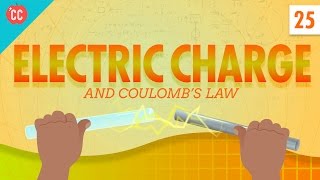 Electric Charge Crash Course Physics 25 [upl. by Aynnek]