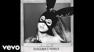 Ariana Grande  Dangerous Woman Official Audio [upl. by Steck]