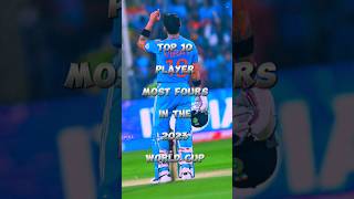 Top 10 player most four in the ICC World Cup 2023 [upl. by Bilat]