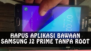 Menghapus Aplikasi Bawaan Bloatware Samsung J2 Prime Tanpa Root [upl. by Antipus]