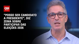 quotPosso ser candidato a presidentequot diz Zema sobre participar das eleições 2026  LIVE CNN [upl. by Floss]