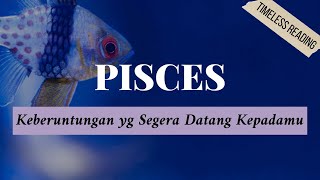 ♓️ KEBERUNTUNGAN PISCES ♓️ Timeless Reading [upl. by Coben]