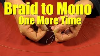 HOW TO Tie BRAIDED Fishing Line to MONOFILAMENT or Fluorocarbon Leader Revisited Fishing Knot [upl. by Otreblif627]