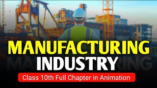 Manufacturing Industry Class 10th Animation  Geography Chapter 6 Sunshine Study [upl. by Kcirddor]