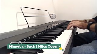 Minuet 3  Bach  Milos Cover  milosplayspiano [upl. by Aliuqaj610]