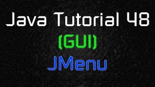 Java Tutorial 48 GUI  JMenuBar JMenu and JMenuItem [upl. by Etteinotna708]