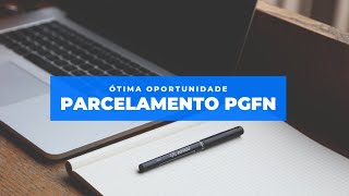 ÓTIMA OPORTUNIDADE PARCELAMENTO PGFN  REGULARIZE [upl. by Ertnom]