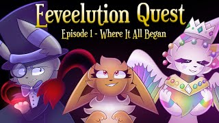 Eeveelution Quest Episode 1  Where It All Began [upl. by Kantor]