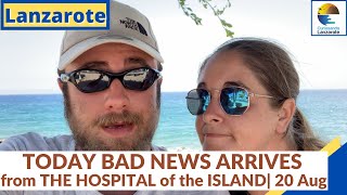 LANZAROTE  Today bad news arrives from the hospital of the island  update of 20 August [upl. by Akcirderf]