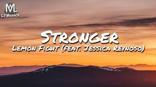 Lemon Fight  Stronger feat Jessica Reynoso Lyrics [upl. by Certie]