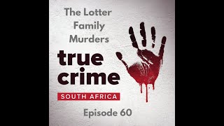 Episode 60 The Lotter Family Murders [upl. by Lanahtan821]