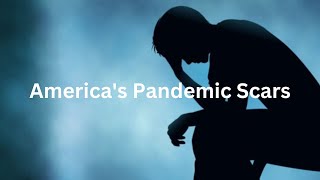 Americas Pandemic Scars The Lingering Emotional Impact [upl. by Hughmanick]