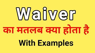 Waiver Meaning in Hindi  Waiver ka Matlab kya hota hai  Word Meaning English to Hindi [upl. by Rebmyk408]