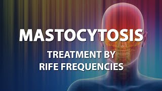 Mastocytosis  RIFE Frequencies Treatment  Energy amp Quantum Medicine with Bioresonance [upl. by Aidnyl]