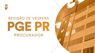 Revisão de Véspera PGE PR Procurador [upl. by Aitel923]