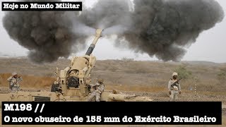 M198 o novo obuseiro de 155 mm do Exército Brasileiro [upl. by Ayadahs]