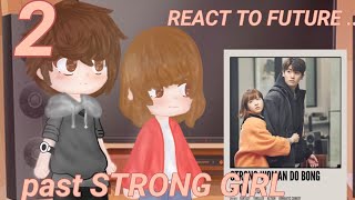 past STRONG GIRL DO BONG SOON REACT TO FUTURE 💪👩part 2 gachanox [upl. by Weisler]