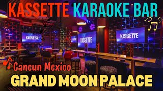 kassette karaoke BAR  The Grand Moon Palace  Cancun Mexico  Newest Bar For Families amp Adults [upl. by Eachelle]