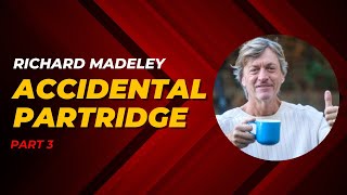 Richard Madeley Part 3  Accidental Partridge [upl. by Inar]